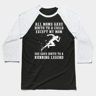 Hilarious T-Shirt: Celebrate Your Mom's Running Skills - She Birthed a Running Legend! Baseball T-Shirt